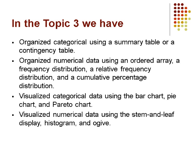 In the Topic 3 we have Organized categorical using a summary table or a